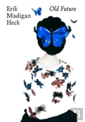 Erik Madigan Heck: Old Future