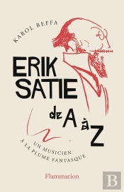 Erik Satie De A À Z : Un Musicien À La Plume Fantasque