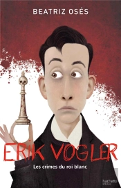 Erik Vogler - Tome 1 - Les Crimes Du Roi Blanc