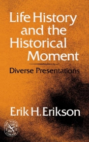 Erikson Life History And The Historical Moment (Paper)