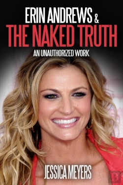 Bertrand.pt - Erin Andrews And The Naked Truth: An Unauthorized Work