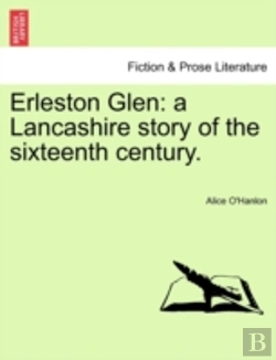 Bertrand.pt - Erleston Glen: A Lancashire Story Of The Sixteenth Century.