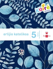 Erlijio Katolikoa. 5 Lehen Hezkuntza. Kairé Berria