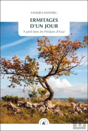 Ermitages D'Un Jour ; À Pied Dans Les Préalpes D'Azur