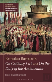 Ermolao Barbaro'S On Celibacy 3 And 4 And On The Duty Of The Ambassador