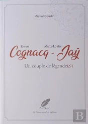 Ernest Cognacq Marie-Louise Jaÿ Un Couple De Légende(S)