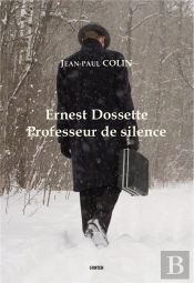 Ernest Dossette : Professeur De Silence