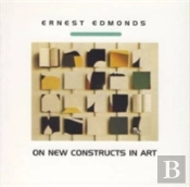Ernest Edmonds On New Constructs In Art