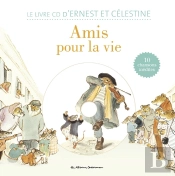 Ernest Et Célestine : Amis Pour La Vie !