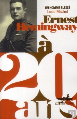 Bertrand.pt - Ernest Hemingway À 20 Ans ; Un Homme Blessé