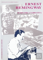 Ernest Hemingway. Su Dinamica Narrativa