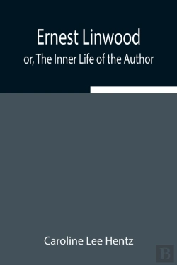 Bertrand.pt - Ernest Linwood  Or, The Inner Life Of Th
