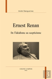 Ernest Renan ; De L'Idéalisme Au Scepticisme