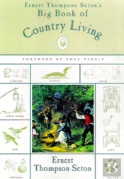 Ernest Thompson Seton'S Big Book Of Country Living