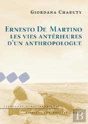 Ernesto De Martino ; Les Vies Antérieures D'Un Anthropologue