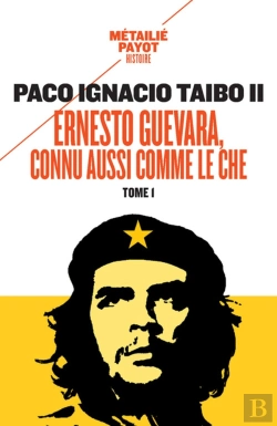 Bertrand.pt - Ernesto Guevara, Connu Aussi Comme Le Che Tome 1