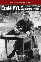 Ernie Pyle Summer 1944 - A War Correspondent In Normandy