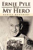 Ernie Pyle Was My Hero