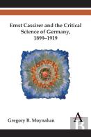 Ernst Cassirer And The Critical Science Of Germany, 1899-1919