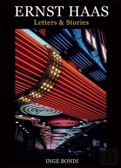 Ernst Haas. Letters & Stories