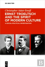 Ernst Troeltsch And The Spirit Of Modern Culture
