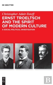 Ernst Troeltsch And The Spirit Of Modern Culture