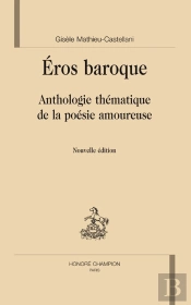 Éros Baroque ; Anthologie Thématique De La Poésie Amoureuse