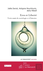 Eros Et Liberté ; Trois Essais De Sociologie Et D'Histoire