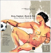 Eros, Futebol e Rock & Roll