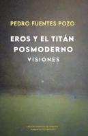 Eros Y El Titan Posmoderno Visiones