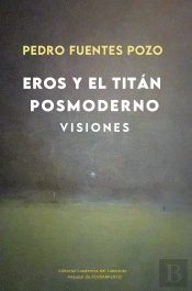 Eros Y El Titan Posmoderno Visiones