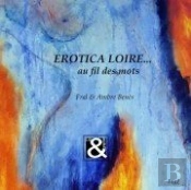 Erotica Loire... ;  Au Fil Des Mots