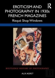 Eroticism And Photography In 1930s French Magazines