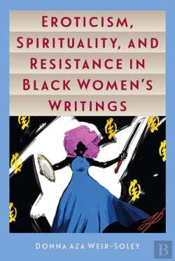 Bertrand.pt - Eroticism, Spirituality, And Resistance In Black Women'S Writings