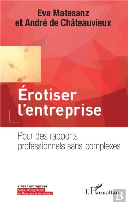 Bertrand.pt - Érotiser L'Entreprise ; Pour Des Rapports Professionnels Sans Complexes