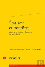 Erotisme Et Frontieres Dans La Litterature Francaise Du Xxe Siecle
