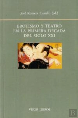 Bertrand.pt - Erotismo Y Teatro En La Primera Década Del Siglo Xxi