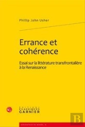 Errance Et Coherence, Essai Sur La Litterature Transfrontaliere A La Renaissance