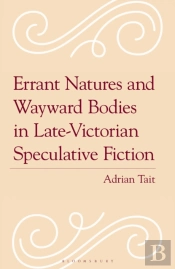 Errant Natures And Wayward Bodies In Late-Victorian Speculative Fiction