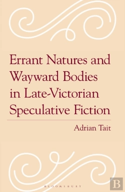 Bertrand.pt - Errant Natures And Wayward Bodies In Late-Victorian Speculative Fiction