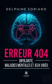 Erreur 404 - Bipolarite, Maladies Mentales Et Jeux Video