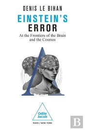 Erreur D'Einstein : At The Frontiers Of The Brain And The Cosmos