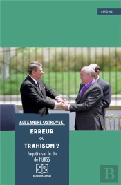 Erreur Ou Trahison ? - Enquete Sur La Fin De L'Urss