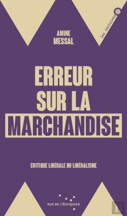 Bertrand.pt - Erreur Sur La Marchandise : Critique Liberale Du Libéralisme