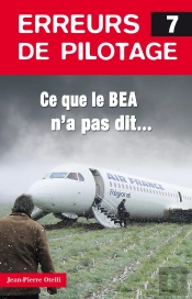 Erreurs De Pilotage Tome 7 ; Ce Que Le B.E.A. N'A Pas Dit...