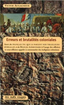 Bertrand.pt - Erreurs Et Brutalités Coloniales ; Français Tel Que Le Parlent Nos Tirailleurs Sénégalais ; Manuel Élémentaire À L'Usage Des Officiers Et Sous-Officiers Appelés À Commander Des Indigènes Coloniaux