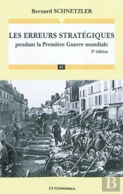 Erreurs Strategiques Pendant La Premiere Guerre Mondiale, 3e Ed. (Les)