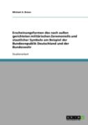 Erscheinungsformen Des Nach Auen Gerichteten Militarischen Zeremoniells Und Staatlicher Symbole Am Beispiel Der Bundesrepublik Deutschland Und Der Bundeswehr