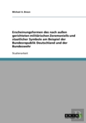 Erscheinungsformen Des Nach Auen Gerichteten Militarischen Zeremoniells Und Staatlicher Symbole Am Beispiel Der Bundesrepublik Deutschland Und Der Bundeswehr