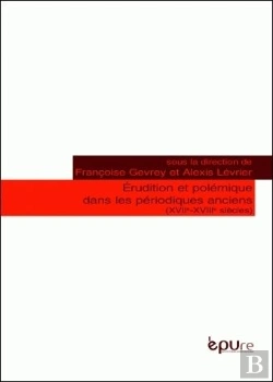 Bertrand.pt - Erudition Et Polemique Dans Les Periodiques Anciens (13e-18e Siecles)